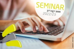 Seminarprogramm 2022/23: Jetzt anmelden!